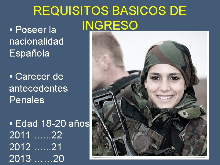 REQUISITOS BASICOS DE INGRESO • Poseer la nacionalidad Española • Carecer de antecedentes Penales