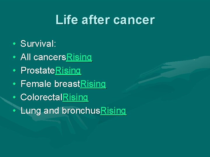 Life after cancer • • • Survival: All cancers. Rising Prostate. Rising Female breast.