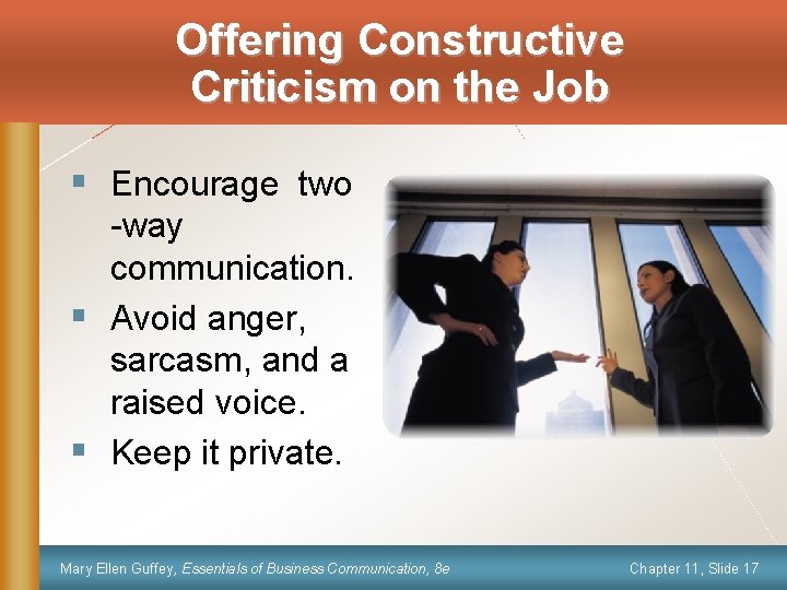 Offering Constructive Criticism on the Job § Encourage two -way communication. § Avoid anger,