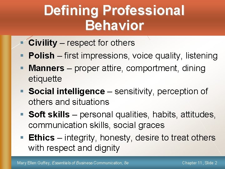 Defining Professional Behavior § Civility – respect for others § Polish – first impressions,
