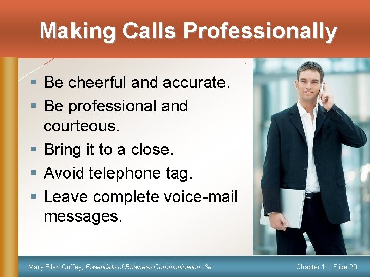 Making Calls Professionally § Be cheerful and accurate. § Be professional and courteous. §