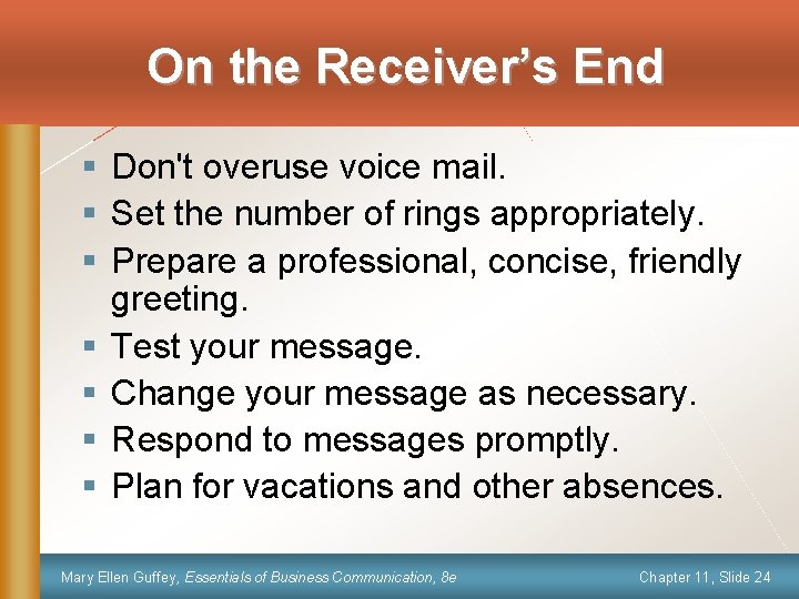 On the Receiver’s End § Don't overuse voice mail. § Set the number of