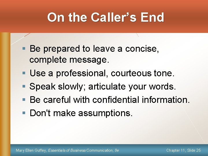 On the Caller’s End § Be prepared to leave a concise, complete message. §