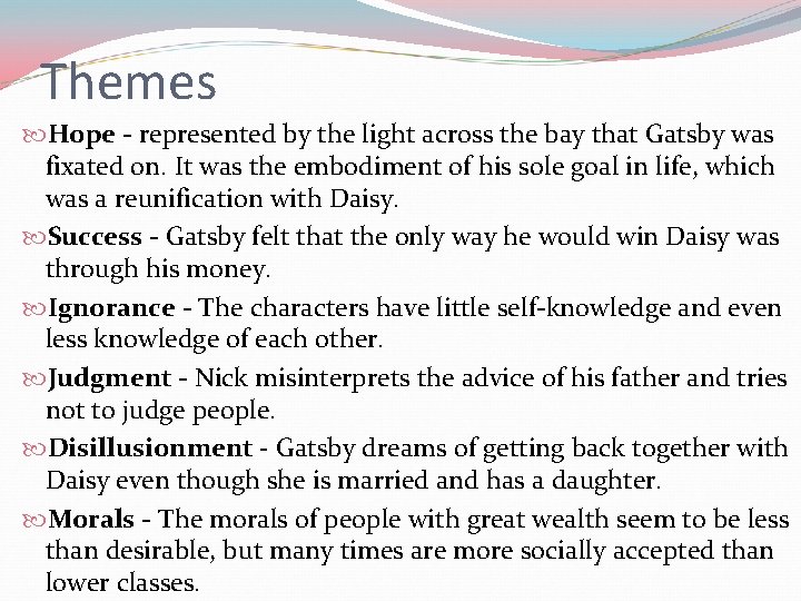 Themes Hope - represented by the light across the bay that Gatsby was fixated Themes Hope - represented by the light across the bay that Gatsby was fixated