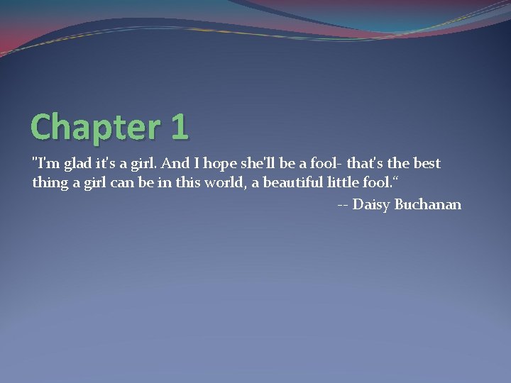 Chapter 1 "I'm glad it's a girl. And I hope she'll be a fool- Chapter 1 "I'm glad it's a girl. And I hope she'll be a fool-