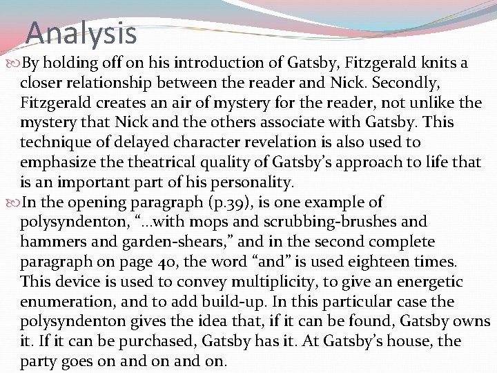 Analysis By holding off on his introduction of Gatsby, Fitzgerald knits a closer relationship