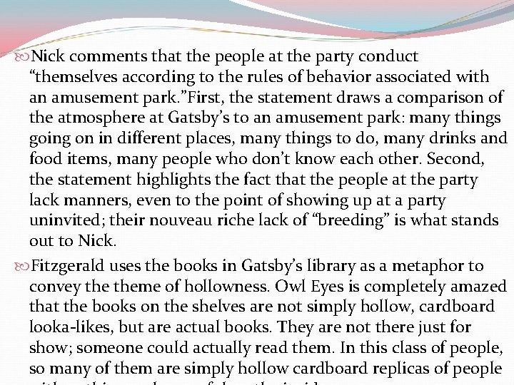 Nick comments that the people at the party conduct “themselves according to the Nick comments that the people at the party conduct “themselves according to the