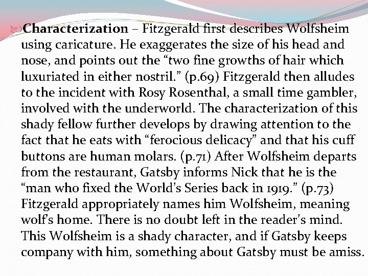  Characterization – Fitzgerald first describes Wolfsheim using caricature. He exaggerates the size of