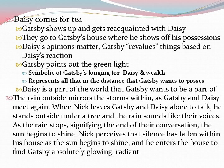  Daisy comes for tea Gatsby shows up and gets reacquainted with Daisy They