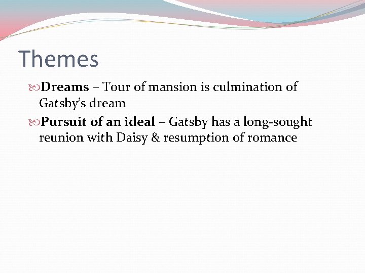 Themes Dreams – Tour of mansion is culmination of Gatsby’s dream Pursuit of an