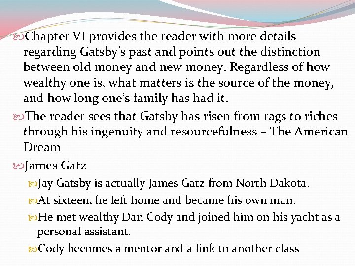 Chapter VI provides the reader with more details regarding Gatsby’s past and points Chapter VI provides the reader with more details regarding Gatsby’s past and points