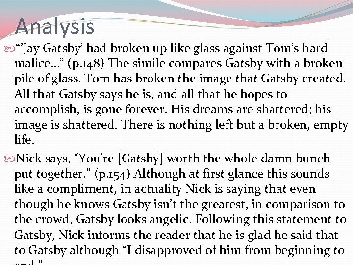 Analysis “’Jay Gatsby’ had broken up like glass against Tom’s hard malice…” (p. 148)