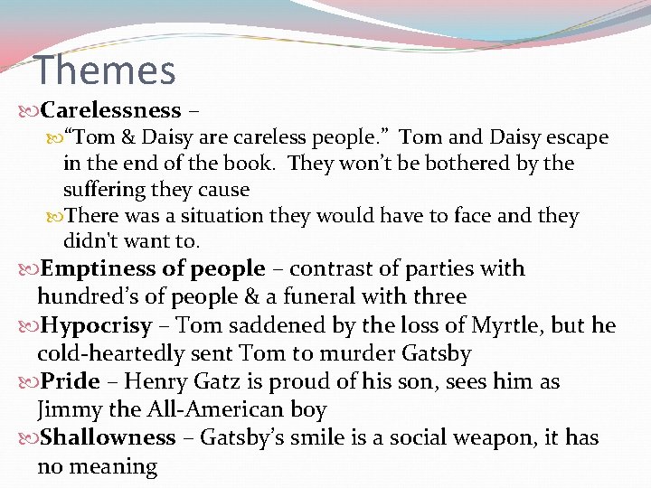 Themes Carelessness – “Tom & Daisy are careless people. ” Tom and Daisy escape