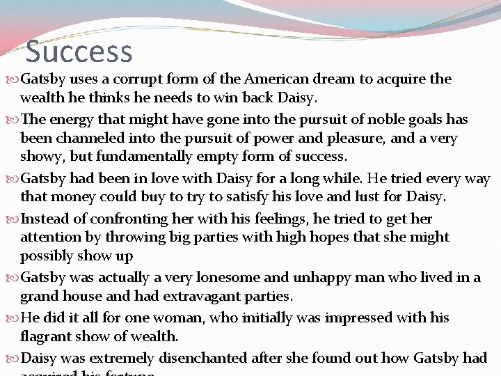 Success Gatsby uses a corrupt form of the American dream to acquire the wealth Success Gatsby uses a corrupt form of the American dream to acquire the wealth