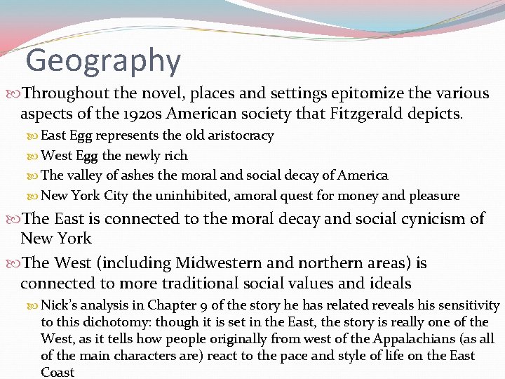 Geography Throughout the novel, places and settings epitomize the various aspects of the 1920