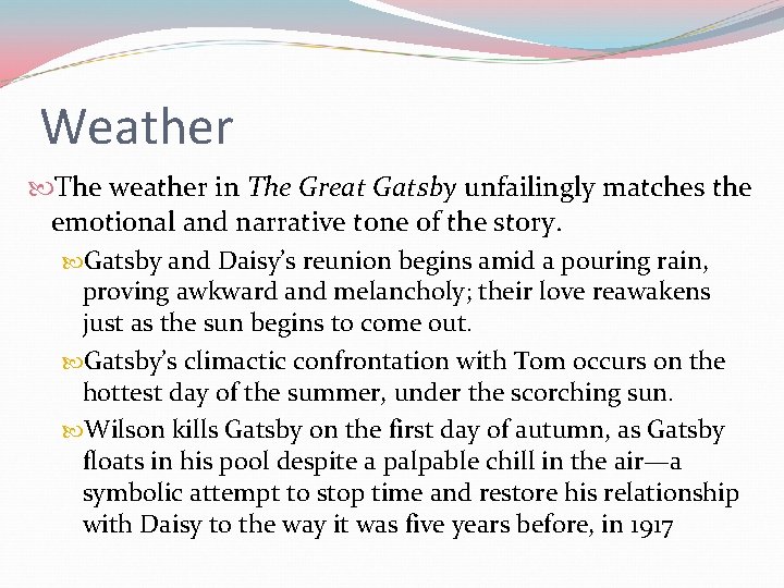 Weather The weather in The Great Gatsby unfailingly matches the emotional and narrative tone Weather The weather in The Great Gatsby unfailingly matches the emotional and narrative tone