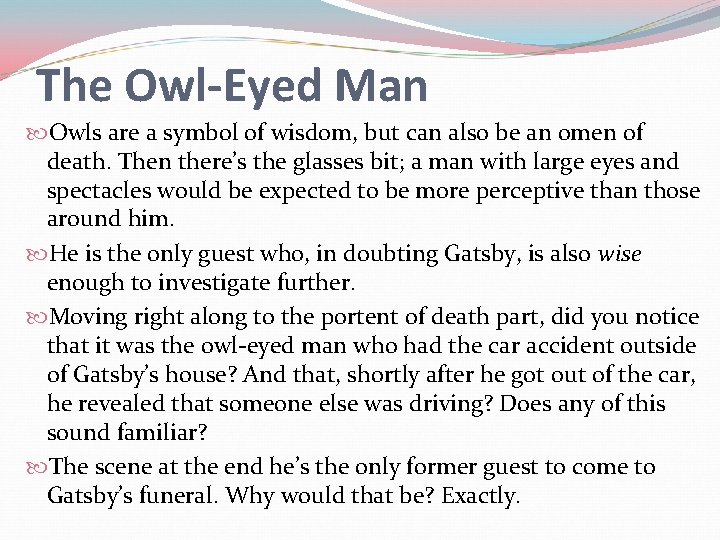 The Owl-Eyed Man Owls are a symbol of wisdom, but can also be an