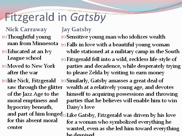Fitzgerald in Gatsby Nick Carraway Jay Gatsby Thoughtful young Sensitive young man who idolizes