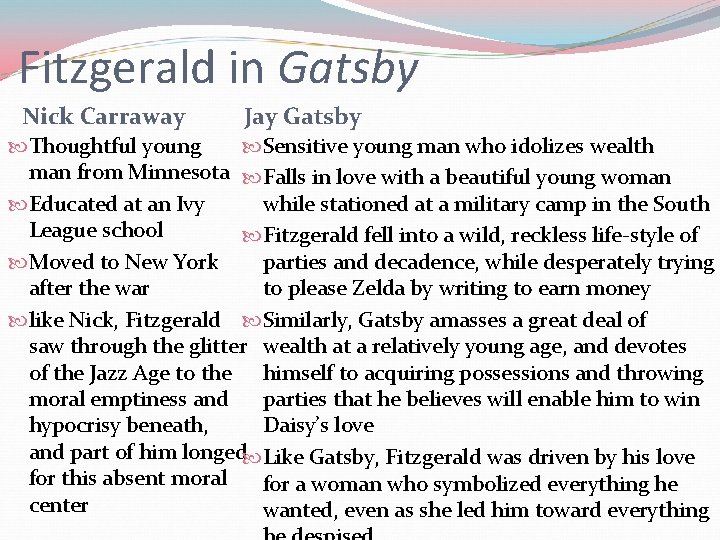 Fitzgerald in Gatsby Nick Carraway Jay Gatsby Thoughtful young Sensitive young man who idolizes Fitzgerald in Gatsby Nick Carraway Jay Gatsby Thoughtful young Sensitive young man who idolizes