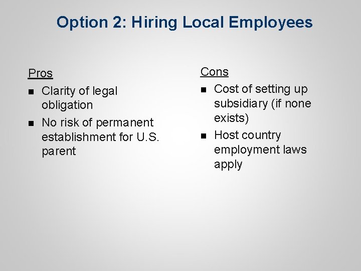 Option 2: Hiring Local Employees Pros n Clarity of legal obligation n No risk