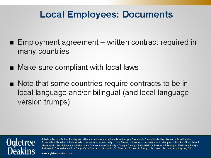Local Employees: Documents n Employment agreement – written contract required in many countries n