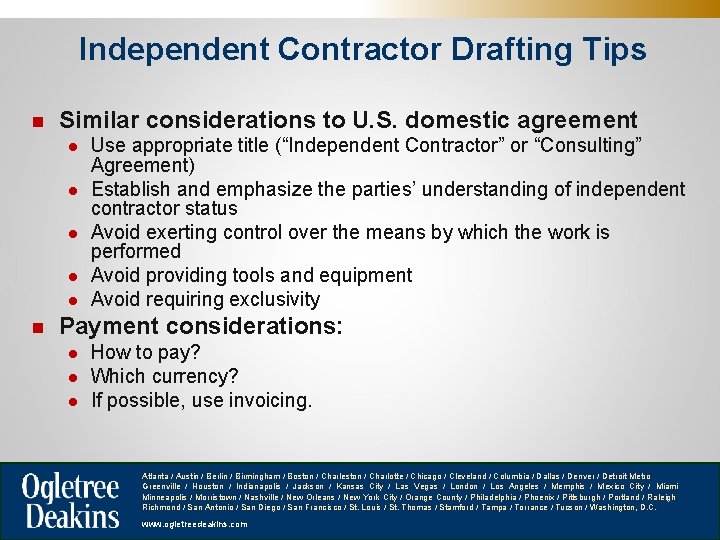 Independent Contractor Drafting Tips n Similar considerations to U. S. domestic agreement l l