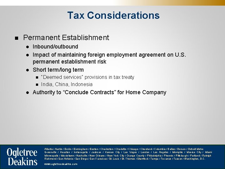 Tax Considerations n Permanent Establishment l l l Inbound/outbound Impact of maintaining foreign employment