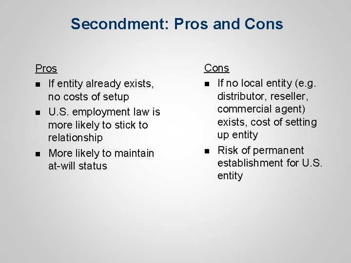 Secondment: Pros and Cons Pros n If entity already exists, no costs of setup