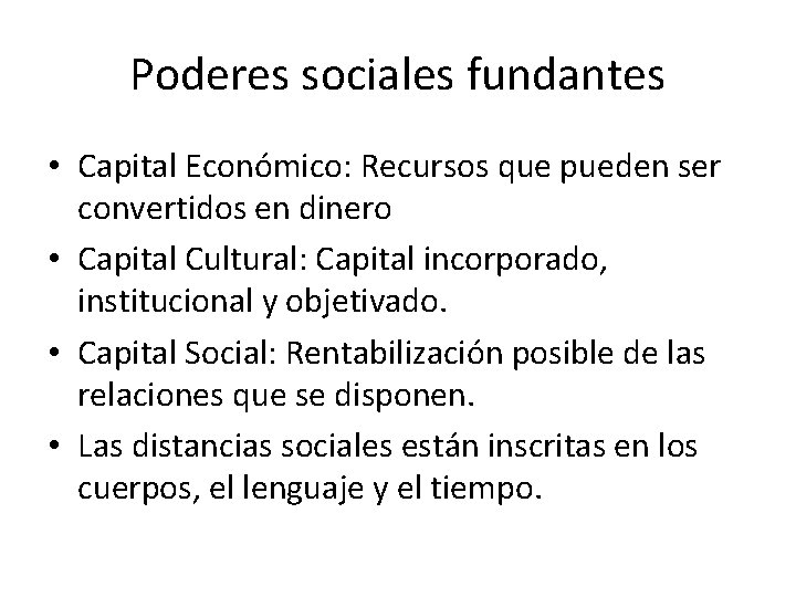 Poderes sociales fundantes • Capital Económico: Recursos que pueden ser convertidos en dinero •