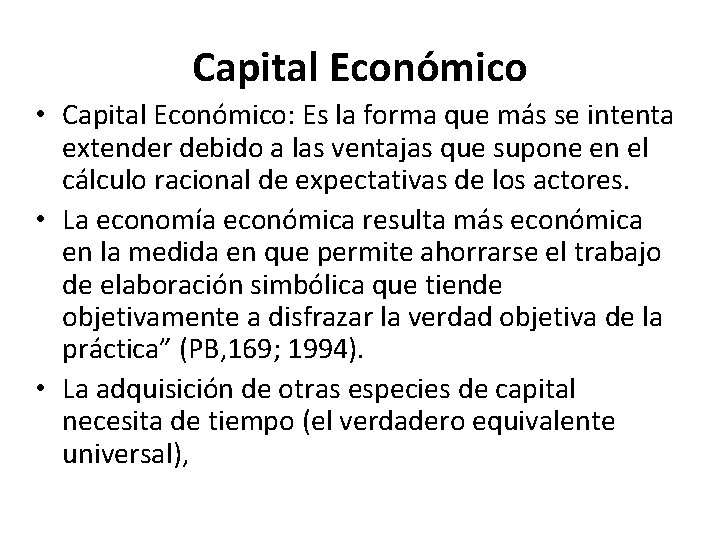 Capital Económico • Capital Económico: Es la forma que más se intenta extender debido