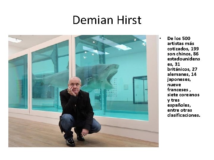 Demian Hirst • De los 500 artistas más cotizados, 199 son chinos, 86 estadounidens