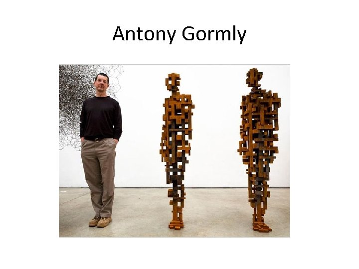 Antony Gormly 