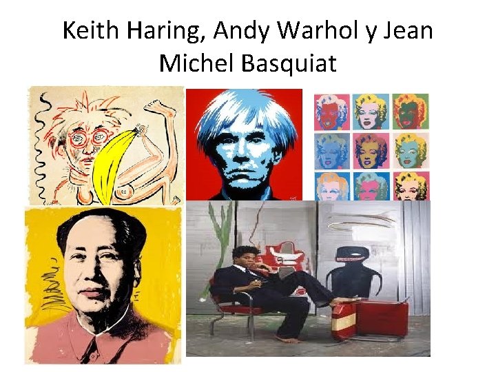 Keith Haring, Andy Warhol y Jean Michel Basquiat 