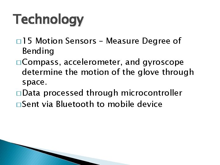 Technology � 15 Motion Sensors – Measure Degree of Bending � Compass, accelerometer, and