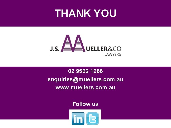 THANK YOU 02 9562 1266 enquiries@muellers. com. au www. muellers. com. au Follow us