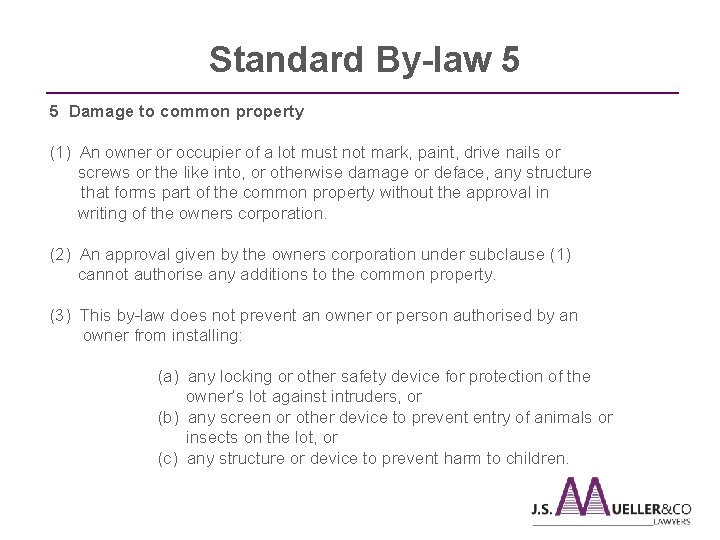  Standard By-law 5 ________________________________________________ 5 Damage to common property (1) An owner or