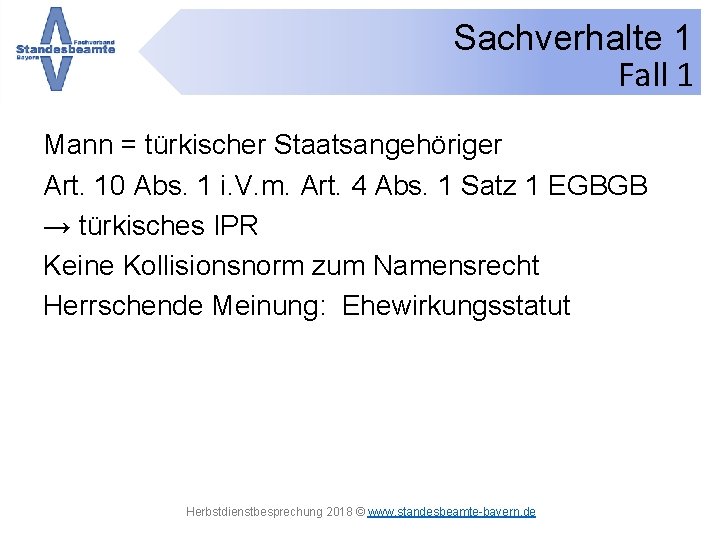 Sachverhalte 1 Fall 1 Mann = türkischer Staatsangehöriger Art. 10 Abs. 1 i. V.
