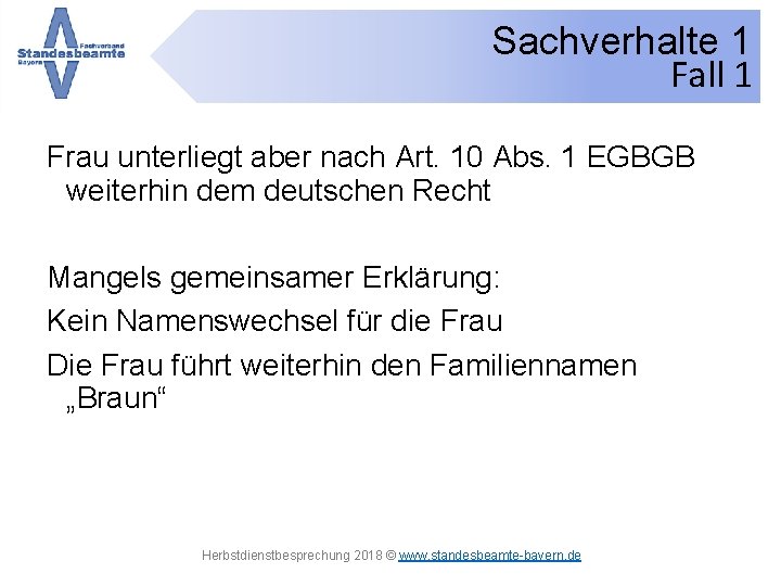 Sachverhalte 1 Fall 1 Frau unterliegt aber nach Art. 10 Abs. 1 EGBGB weiterhin