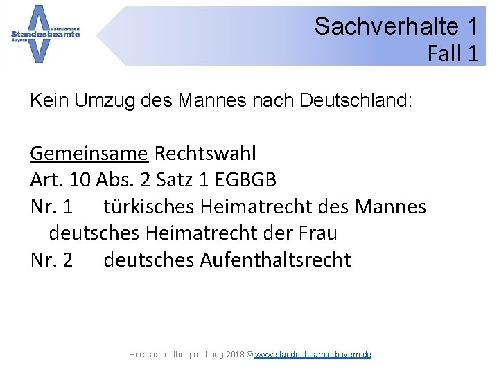 Sachverhalte 1 Fall 1 Kein Umzug des Mannes nach Deutschland: Gemeinsame Rechtswahl Art. 10