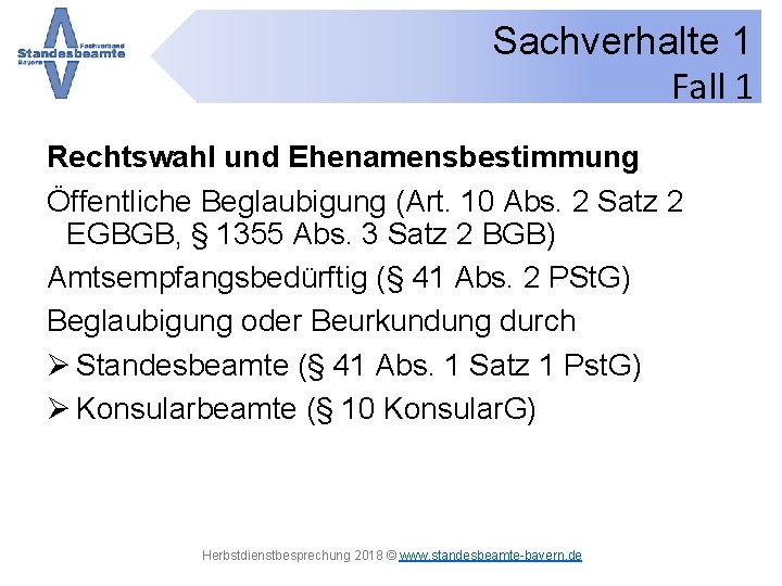 Sachverhalte 1 Fall 1 Rechtswahl und Ehenamensbestimmung Öffentliche Beglaubigung (Art. 10 Abs. 2 Satz