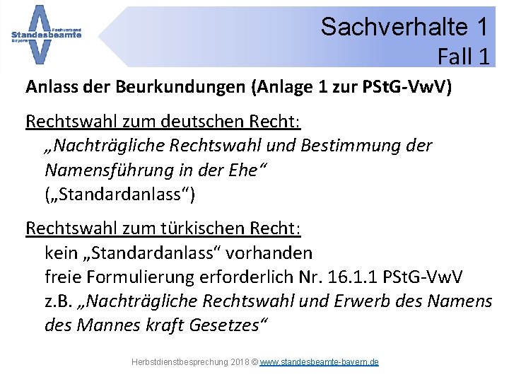 Sachverhalte 1 Fall 1 Anlass der Beurkundungen (Anlage 1 zur PSt. G-Vw. V) Rechtswahl