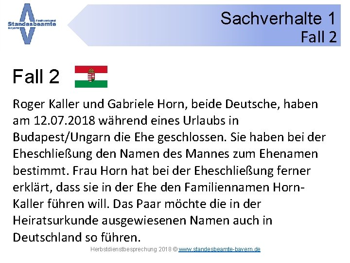 Sachverhalte 1 Fall 2 Roger Kaller und Gabriele Horn, beide Deutsche, haben am 12.