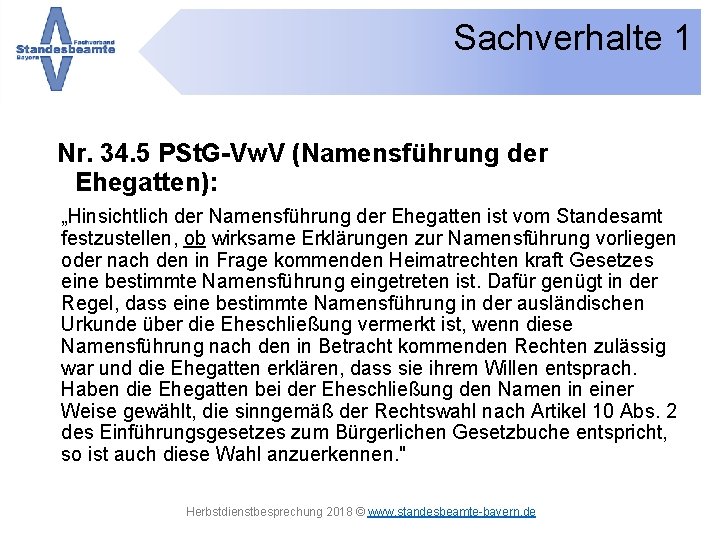 Sachverhalte 1 Nr. 34. 5 PSt. G-Vw. V (Namensführung der Ehegatten): „Hinsichtlich der Namensführung