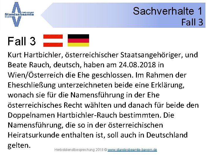 Sachverhalte 1 Fall 3 Kurt Hartbichler, österreichischer Staatsangehöriger, und Beate Rauch, deutsch, haben am