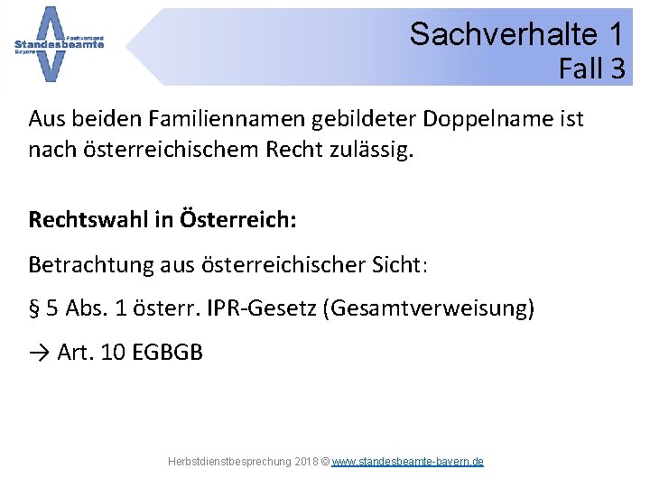 Sachverhalte 1 Fall 3 Aus beiden Familiennamen gebildeter Doppelname ist nach österreichischem Recht zulässig.
