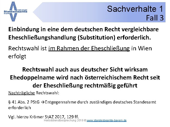 Sachverhalte 1 Fall 3 Einbindung in eine dem deutschen Recht vergleichbare Eheschließungshandlung (Substitution) erforderlich.