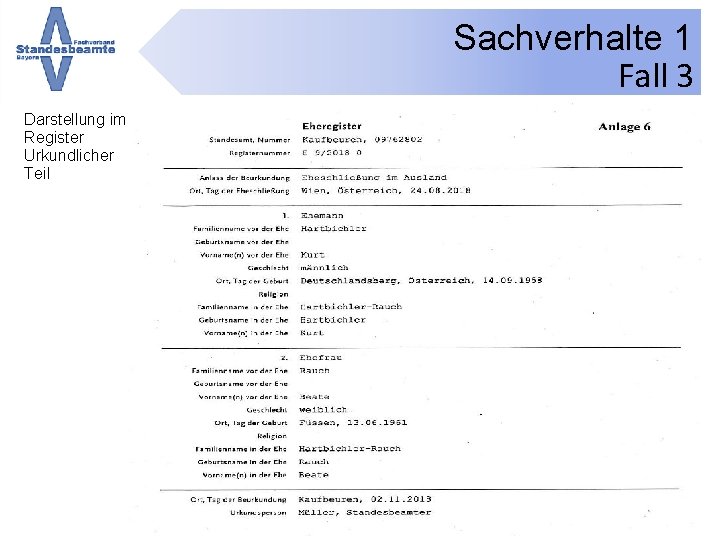 Sachverhalte 1 Fall 3 Darstellung im Register Urkundlicher Teil Herbstdienstbesprechung 2018 © www. standesbeamte-bayern.