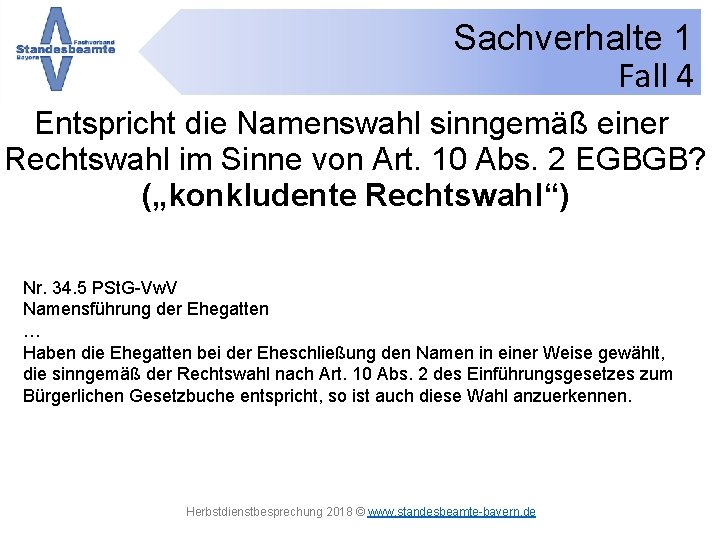 Sachverhalte 1 Fall 4 Entspricht die Namenswahl sinngemäß einer Rechtswahl im Sinne von Art.
