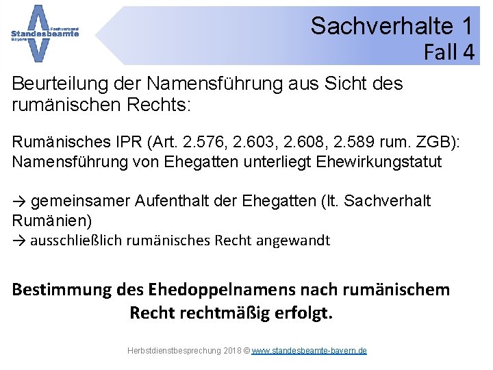 Sachverhalte 1 Fall 4 Beurteilung der Namensführung aus Sicht des rumänischen Rechts: Rumänisches IPR