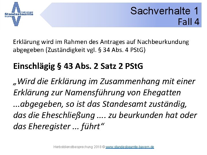 Sachverhalte 1 Fall 4 Erklärung wird im Rahmen des Antrages auf Nachbeurkundung abgegeben (Zuständigkeit